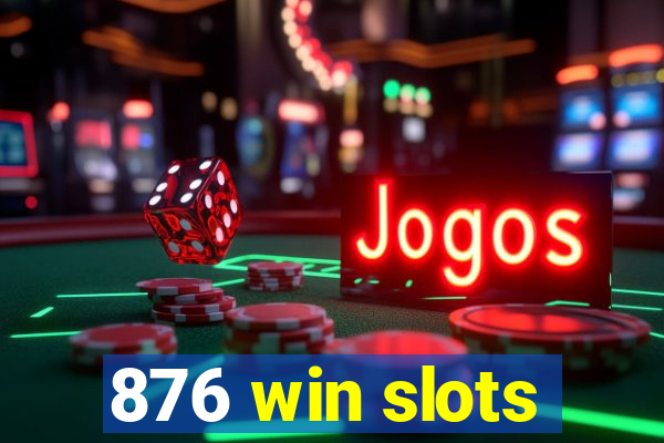 876 win slots